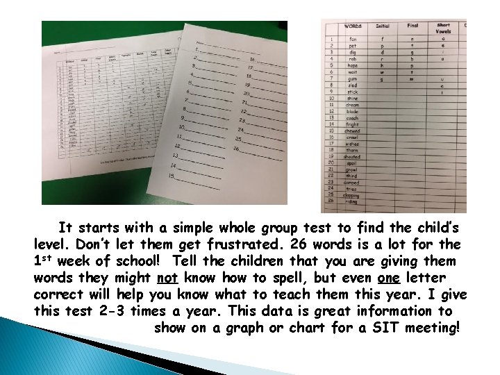 It starts with a simple whole group test to find the child’s level. Don’t