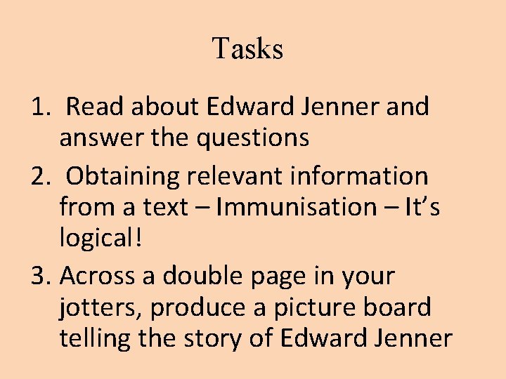 Tasks 1. Read about Edward Jenner and answer the questions 2. Obtaining relevant information