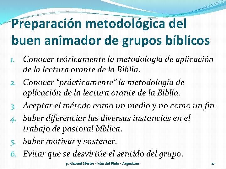 Preparación metodológica del buen animador de grupos bíblicos 1. Conocer teóricamente la metodología de