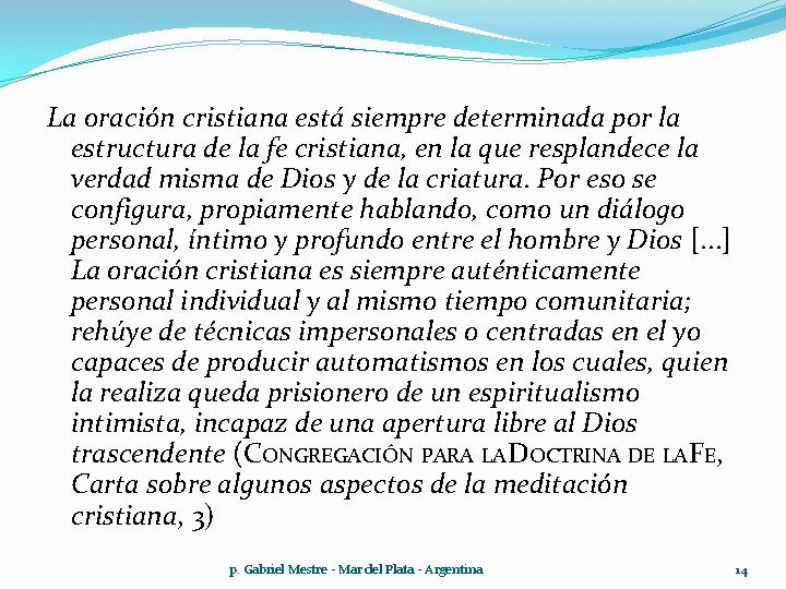 La oración cristiana está siempre determinada por la estructura de la fe cristiana, en La oración cristiana está siempre determinada por la estructura de la fe cristiana, en