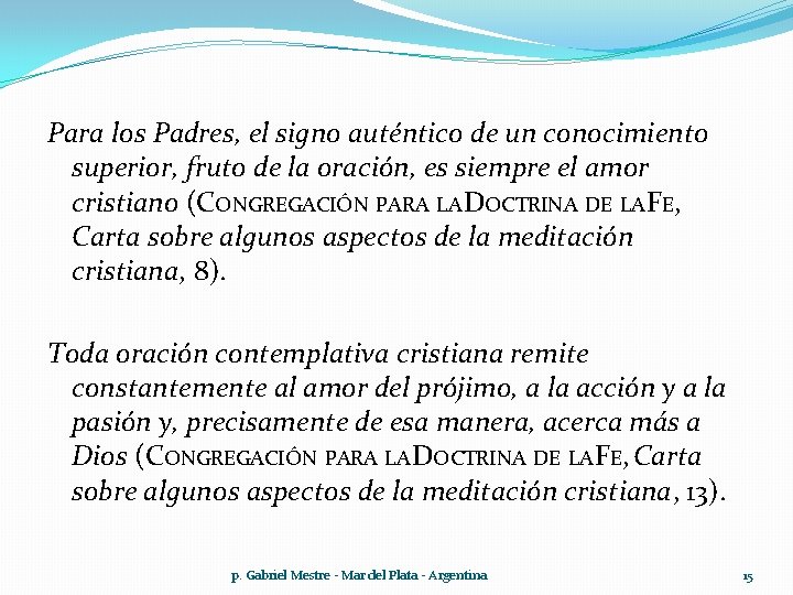 Para los Padres, el signo auténtico de un conocimiento superior, fruto de la oración, Para los Padres, el signo auténtico de un conocimiento superior, fruto de la oración,