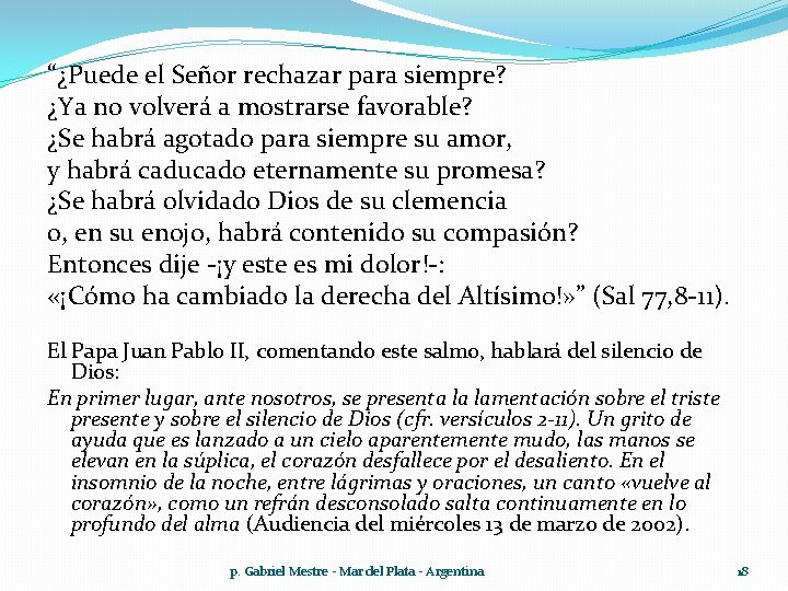 “¿Puede el Señor rechazar para siempre? ¿Ya no volverá a mostrarse favorable? ¿Se habrá