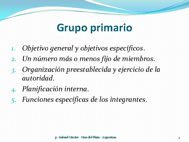 Grupo primario 1. Objetivo general y objetivos específicos. 2. Un número más o menos