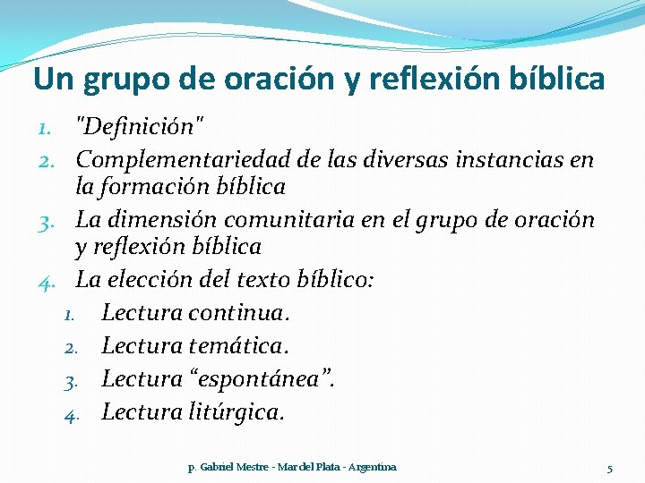 Un grupo de oración y reflexión bíblica 1. "Definición" 2. Complementariedad de las diversas Un grupo de oración y reflexión bíblica 1. "Definición" 2. Complementariedad de las diversas