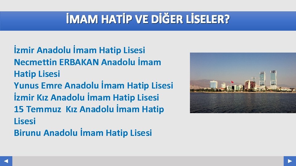 İMAM HATİP VE DİĞER LİSELER? İzmir Anadolu İmam Hatip Lisesi Necmettin ERBAKAN Anadolu İmam