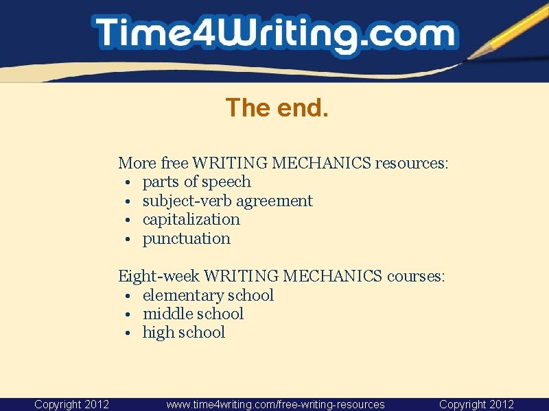 The end. More free WRITING MECHANICS resources: • parts of speech • subject-verb agreement