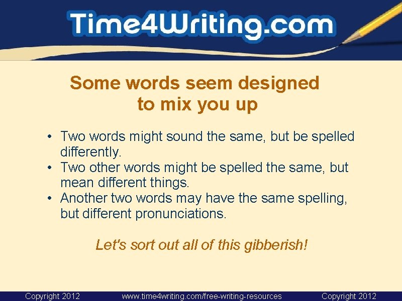 Some words seem designed to mix you up • Two words might sound the