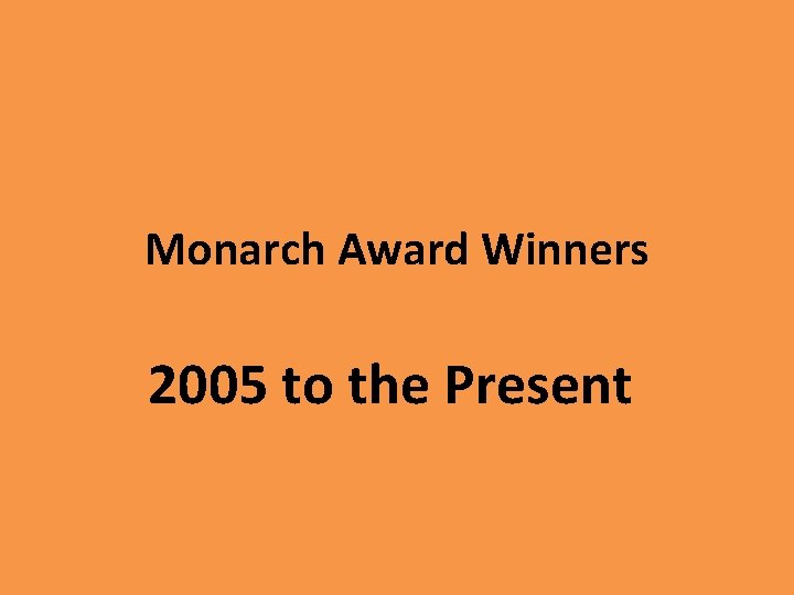 Monarch Award Winners 2005 to the Present 