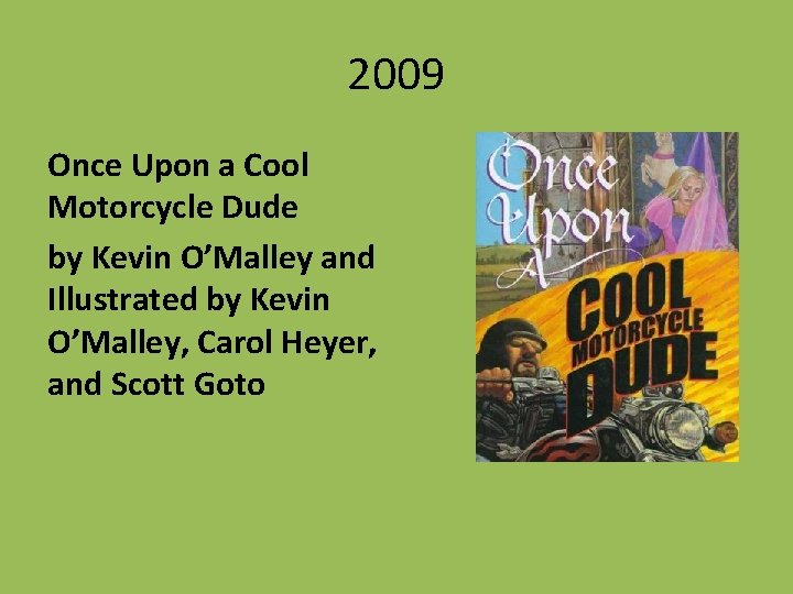 2009 Once Upon a Cool Motorcycle Dude by Kevin O’Malley and Illustrated by Kevin