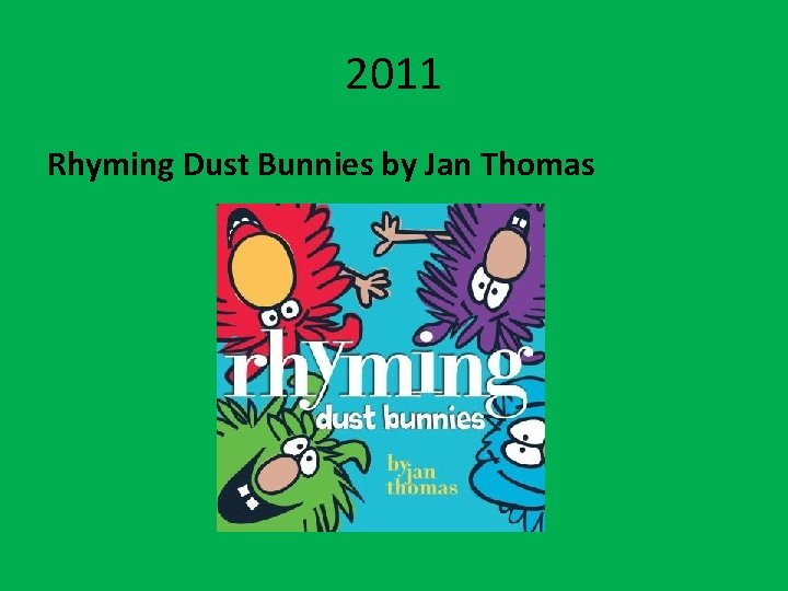 2011 Rhyming Dust Bunnies by Jan Thomas 