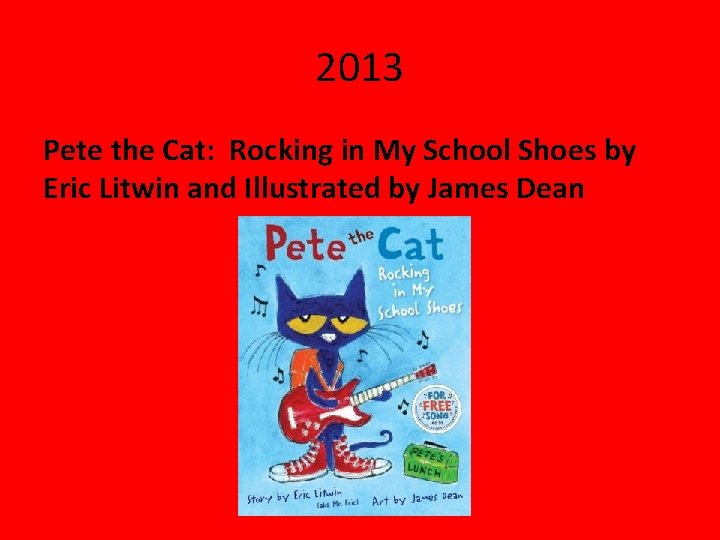 2013 Pete the Cat: Rocking in My School Shoes by Eric Litwin and Illustrated