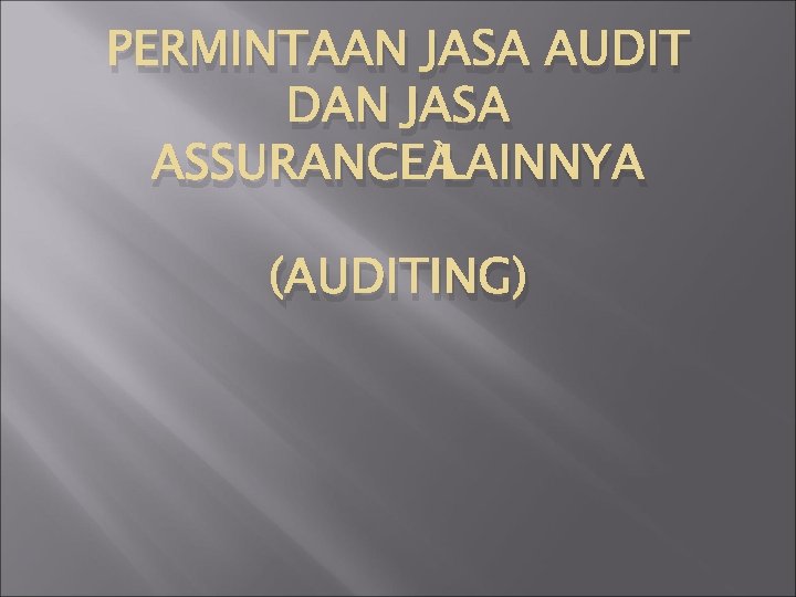 PERMINTAAN JASA AUDIT DAN JASA ASSURANCE LAINNYA (AUDITING) 