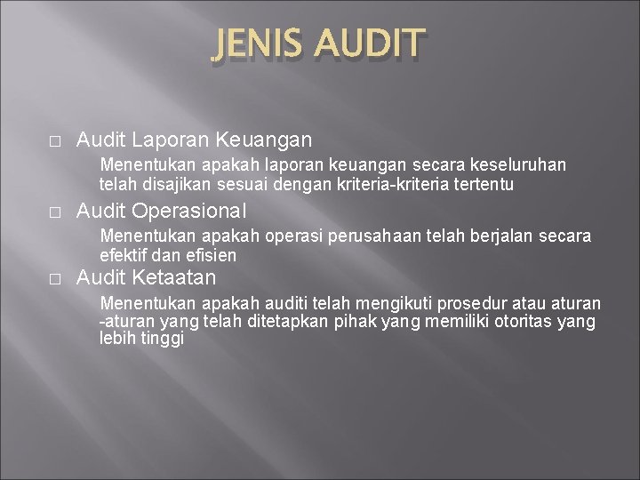 JENIS AUDIT � Audit Laporan Keuangan Menentukan apakah laporan keuangan secara keseluruhan telah disajikan