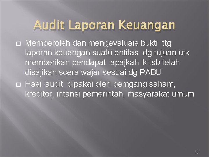 Audit Laporan Keuangan � � Memperoleh dan mengevaluais bukti ttg laporan keuangan suatu entitas