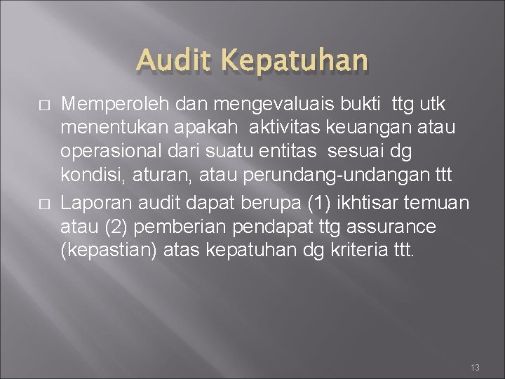 Audit Kepatuhan � � Memperoleh dan mengevaluais bukti ttg utk menentukan apakah aktivitas keuangan