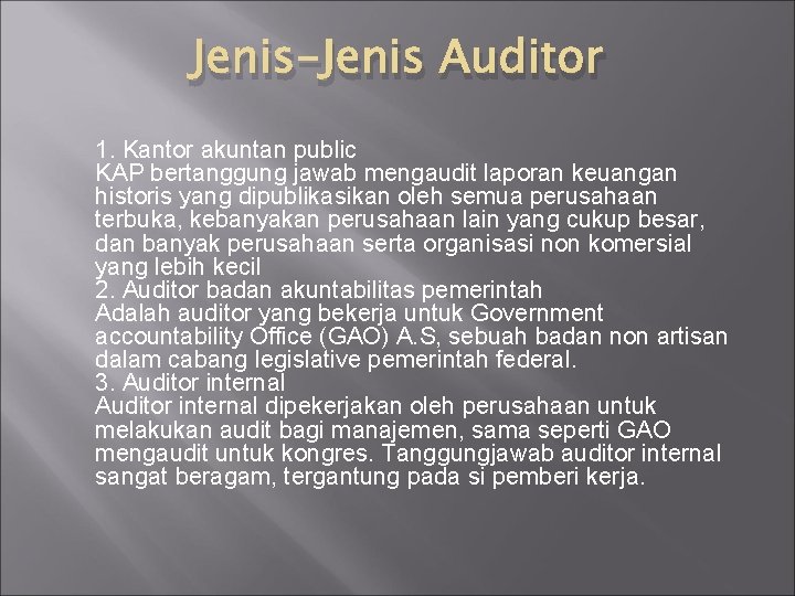 Jenis-Jenis Auditor 1. Kantor akuntan public KAP bertanggung jawab mengaudit laporan keuangan historis yang