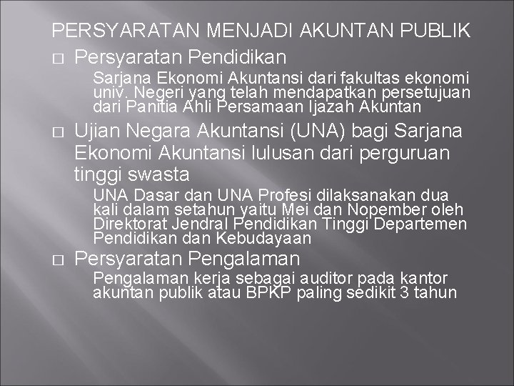 PERSYARATAN MENJADI AKUNTAN PUBLIK � Persyaratan Pendidikan Sarjana Ekonomi Akuntansi dari fakultas ekonomi univ.