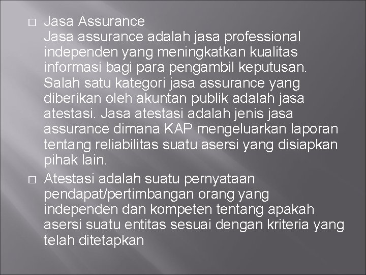 � � Jasa Assurance Jasa assurance adalah jasa professional independen yang meningkatkan kualitas informasi