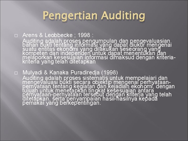 Pengertian Auditing � Arens & Leobbecke ; 1998 : Auditing adalah proses pengumpulan dan