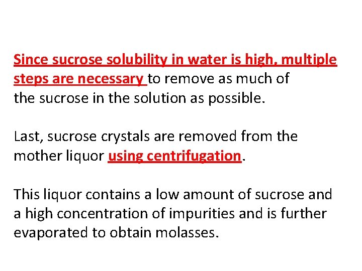 Since sucrose solubility in water is high, multiple steps are necessary to remove as Since sucrose solubility in water is high, multiple steps are necessary to remove as
