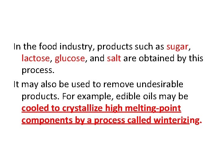 In the food industry, products such as sugar, lactose, glucose, and salt are obtained In the food industry, products such as sugar, lactose, glucose, and salt are obtained