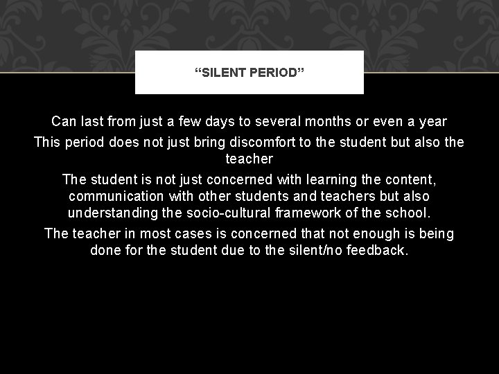 “SILENT PERIOD” Can last from just a few days to several months or even