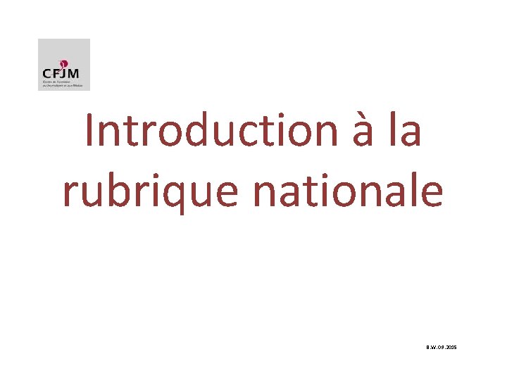 Introduction à la rubrique nationale B. W. 09. 2015 