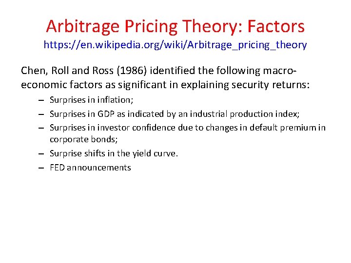 Arbitrage Pricing Theory: Factors https: //en. wikipedia. org/wiki/Arbitrage_pricing_theory Chen, Roll and Ross (1986) identified