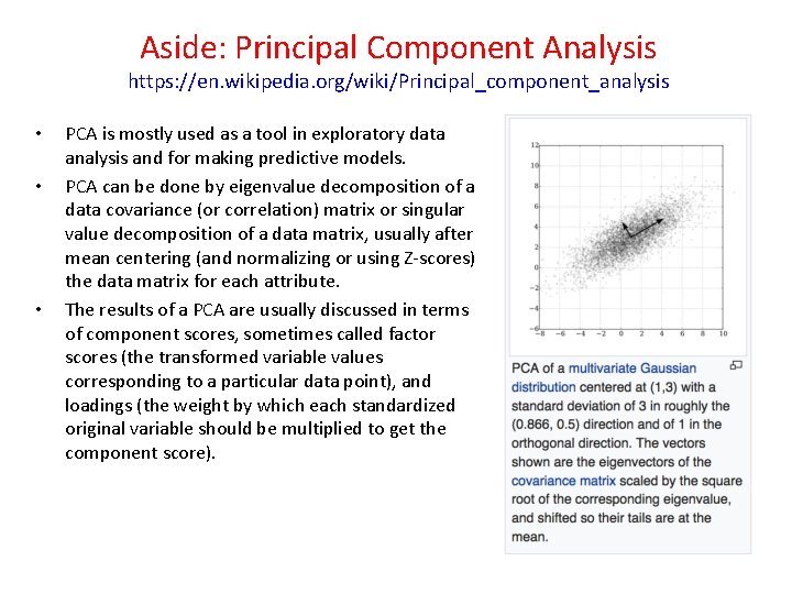 Aside: Principal Component Analysis https: //en. wikipedia. org/wiki/Principal_component_analysis • • • PCA is mostly