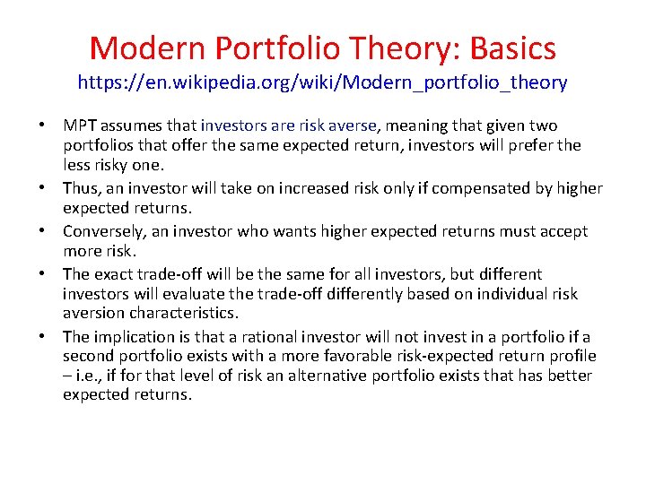 Modern Portfolio Theory: Basics https: //en. wikipedia. org/wiki/Modern_portfolio_theory • MPT assumes that investors are