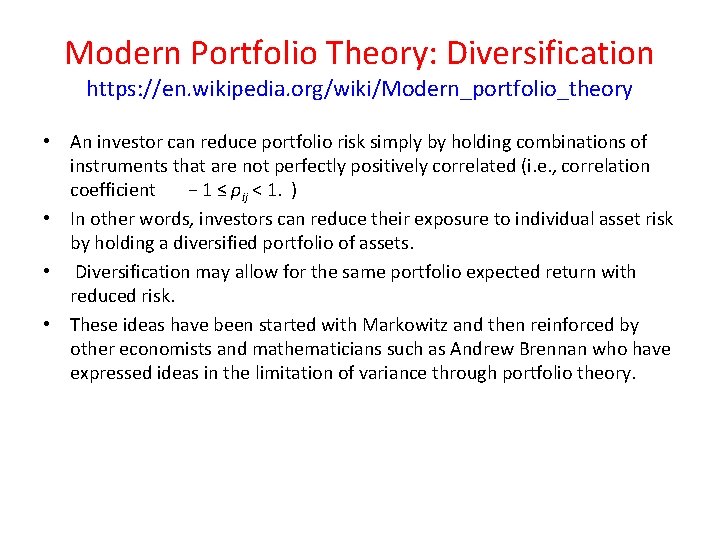 Modern Portfolio Theory: Diversification https: //en. wikipedia. org/wiki/Modern_portfolio_theory • An investor can reduce portfolio