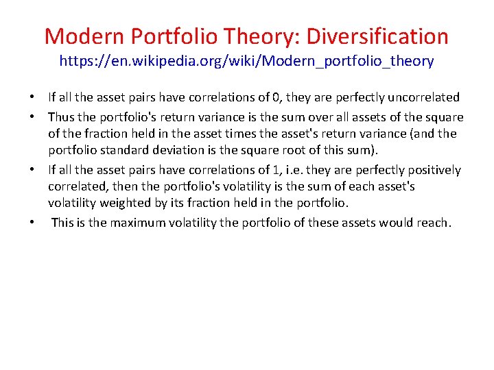 Modern Portfolio Theory: Diversification https: //en. wikipedia. org/wiki/Modern_portfolio_theory • If all the asset pairs