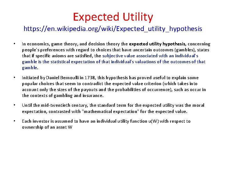 Expected Utility https: //en. wikipedia. org/wiki/Expected_utility_hypothesis • In economics, game theory, and decision theory