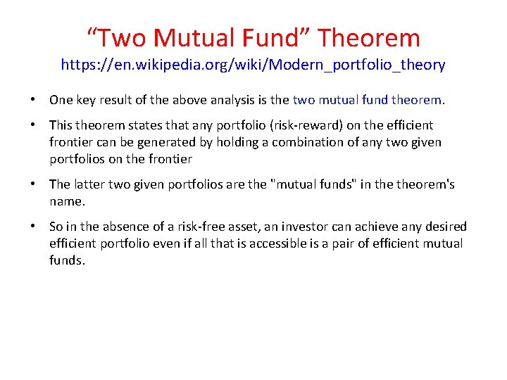 “Two Mutual Fund” Theorem https: //en. wikipedia. org/wiki/Modern_portfolio_theory • One key result of the