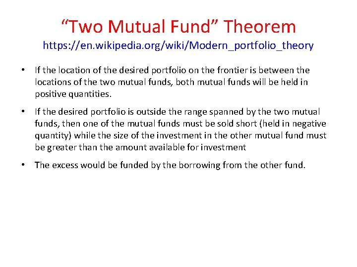 “Two Mutual Fund” Theorem https: //en. wikipedia. org/wiki/Modern_portfolio_theory • If the location of the