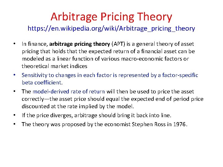 Arbitrage Pricing Theory https: //en. wikipedia. org/wiki/Arbitrage_pricing_theory • In finance, arbitrage pricing theory (APT)