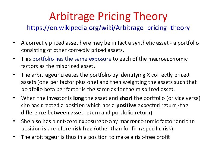 Arbitrage Pricing Theory https: //en. wikipedia. org/wiki/Arbitrage_pricing_theory • A correctly priced asset here may