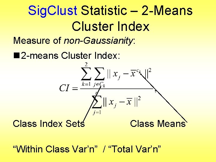 Sig. Clust Statistic – 2 -Means Cluster Index Measure of non-Gaussianity: n 2 -means