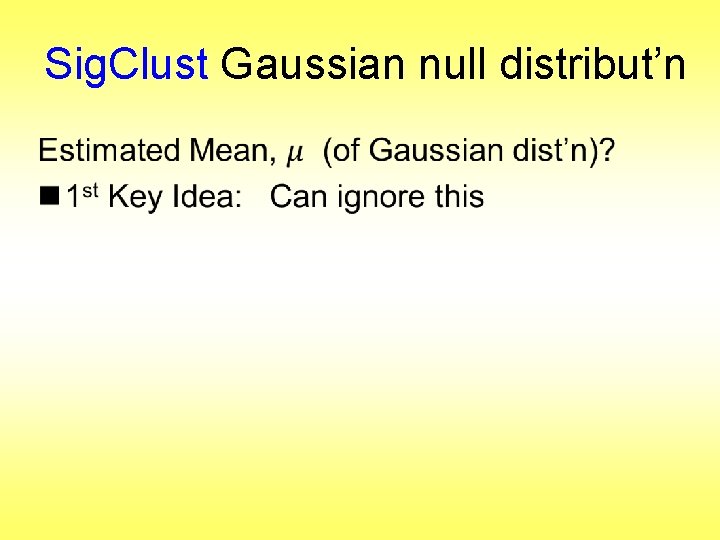 Sig. Clust Gaussian null distribut’n • 