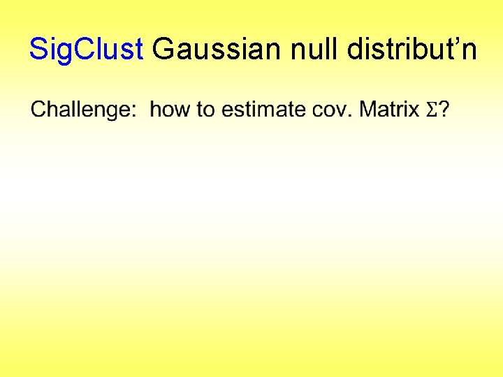 Sig. Clust Gaussian null distribut’n • 