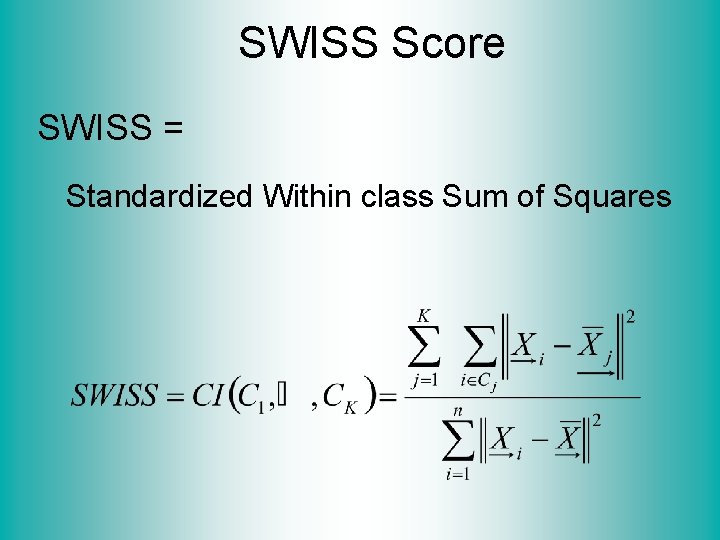 SWISS Score SWISS = Standardized Within class Sum of Squares 
