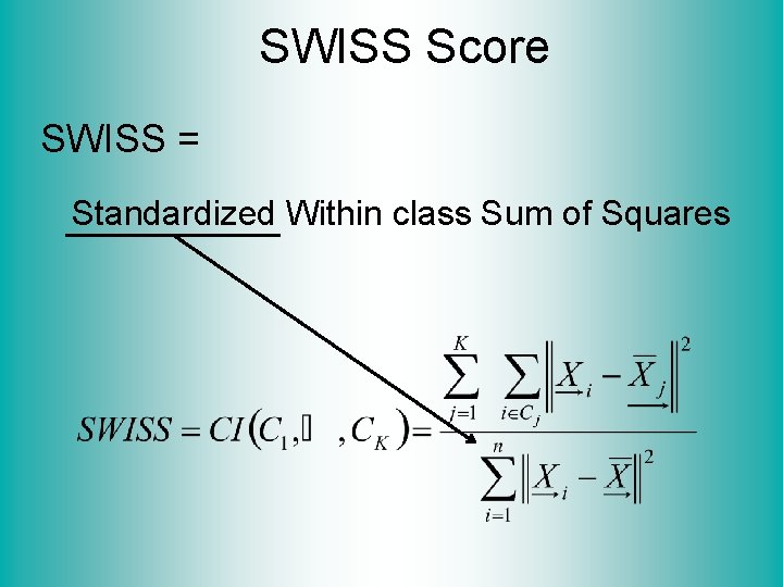 SWISS Score SWISS = Standardized Within class Sum of Squares 