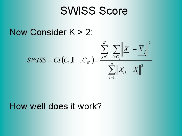 SWISS Score Now Consider K > 2: How well does it work? 