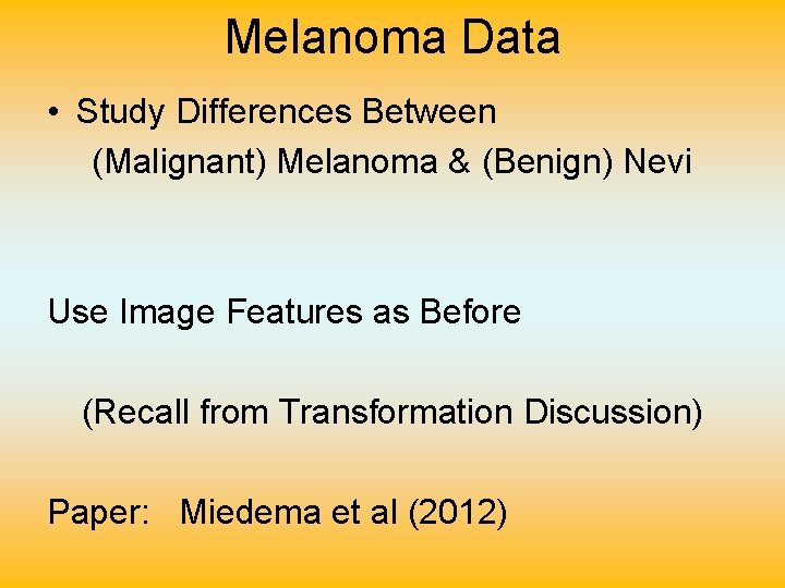 Melanoma Data • Study Differences Between (Malignant) Melanoma & (Benign) Nevi Use Image Features