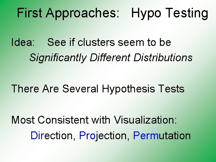 First Approaches: Hypo Testing Idea: See if clusters seem to be Significantly Different Distributions