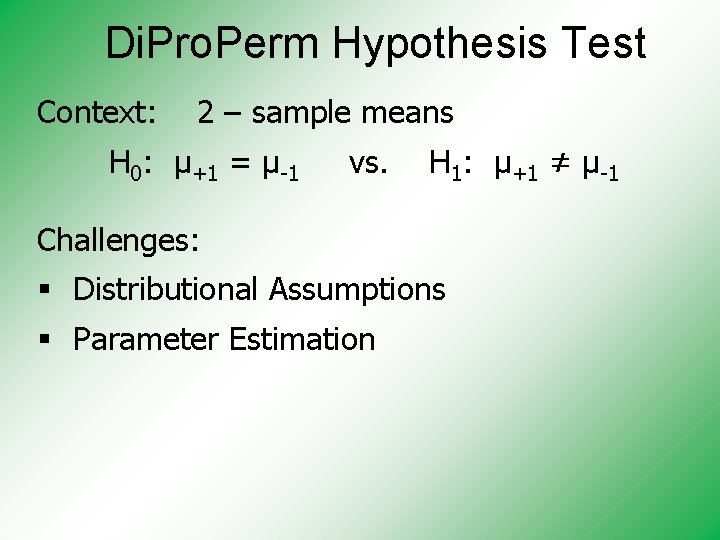 Di. Pro. Perm Hypothesis Test Context: 2 – sample means H 0: μ+1 =