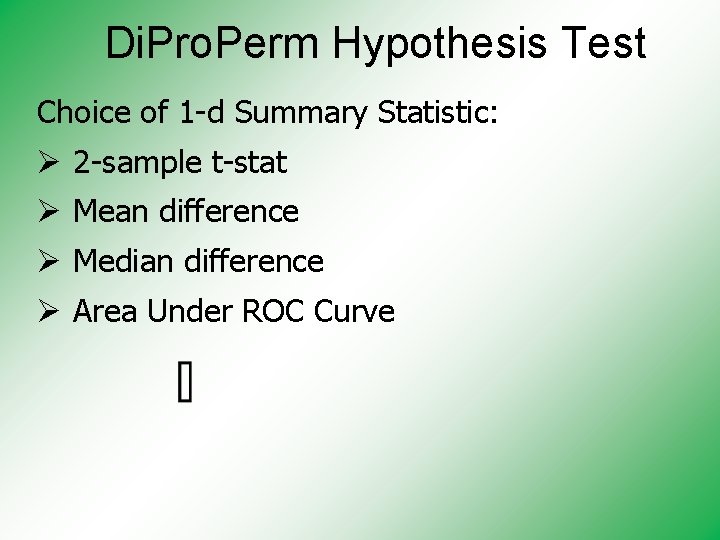 Di. Pro. Perm Hypothesis Test Choice of 1 -d Summary Statistic: Ø 2 -sample