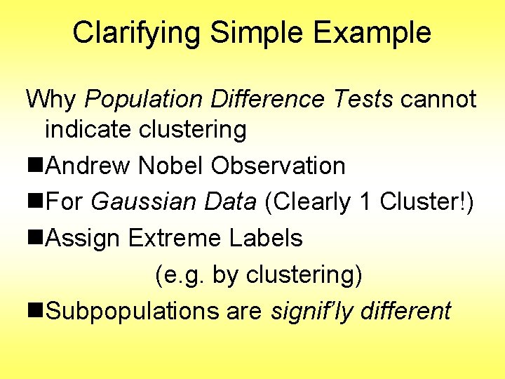 Clarifying Simple Example Why Population Difference Tests cannot indicate clustering n. Andrew Nobel Observation