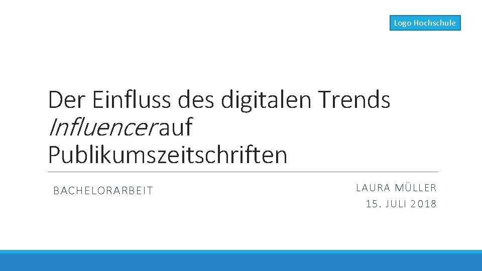 Logo Hochschule Der Einfluss des digitalen Trends Influencer auf Publikumszeitschriften BACHELORARBEIT LAURA MÜLLER 15.