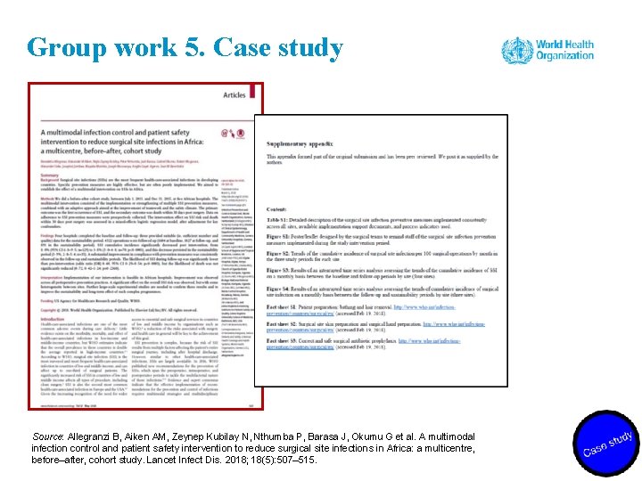 Group work 5. Case study Source: Allegranzi B, Aiken AM, Zeynep Kubilay N, Nthumba